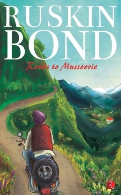 Book cover of: Roads to Mussoorie. By: Ruskin Bond