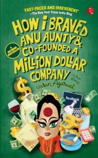 Book cover of: How I Braved Anu Aunty and Co-Founded a Million Dollar Company. By: Varun Agarwal