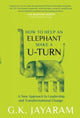 Book cover of: How To Help an Elephant Make a U-Turn. By: G. K. Jayaram
