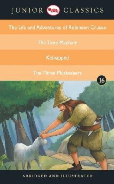 Book cover of: Junior Classicbook 16 (the Life and Adventures of Robinson Crusoe, the Time Machine, Kidnapped, the Three Musketeers) (Junior Classics)