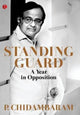 Book cover of: Standing Guard. By: P. Chidambaram