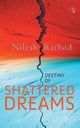 Book cover of: Destiny of Shattered Dreams. By: Nilesh Rathod