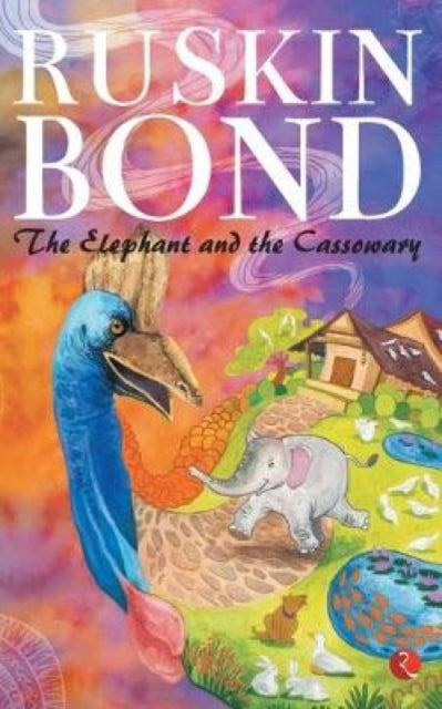 Book cover of: Elephant and the Cassowary. By: Ruskin Bond