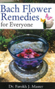 Book cover of: Bach Flower Remedies for Everyone. By: Farokh J. Master