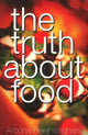 Book cover of: Truth About Food