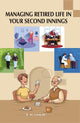 Book cover of: Managing Retired Life in Your Second Innings