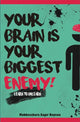 Book cover of: Your Brain is your Biggest Enemy