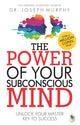 Book cover of: The Power of Your Subconscious Mind. By: Joseph Murphy