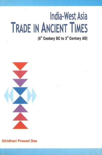 Book cover of: India-West Asia Trade in Ancient Times. By: Giridhari Prasad Das