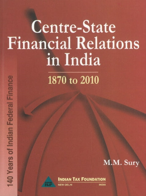 Book cover of: Centre-State Financial Relations in India. By: M. M. Sury