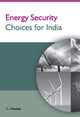 Book cover of: Energy Security Choices for India. By: C. Vinodan