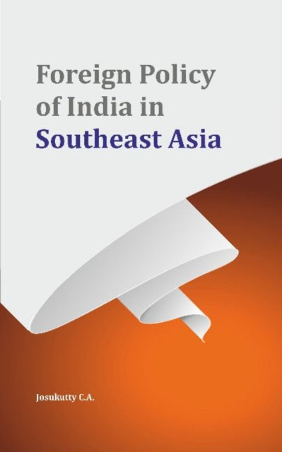 Book cover of: Foreign Policy of India in Southeast Asia. By: Josukutty C. A.