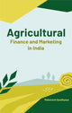 Book cover of: Agricultural Finance and Marketing in India