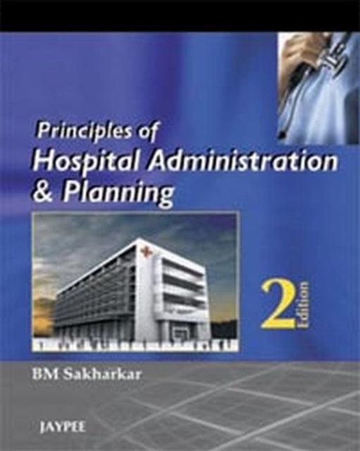 Book cover of: Principles of Hospital Administration and Planning. By: B. M. Sakharkar