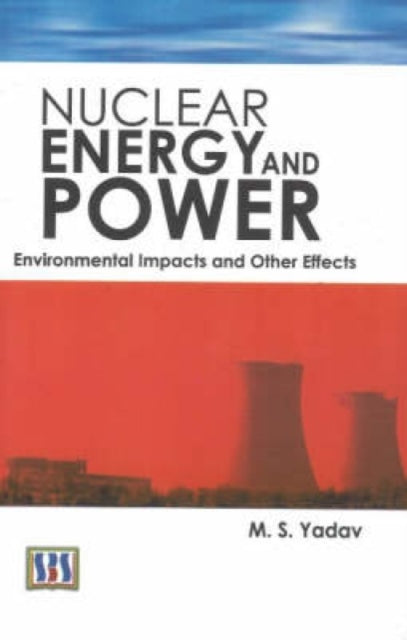 Book cover of: Nuclear Energy & Power. By: M. S. Yadav