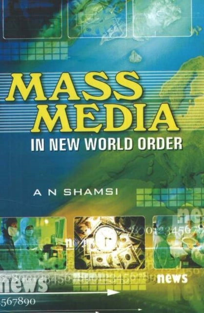 Book cover of: Mass Media in New World Order. By: A. N. Shamsi