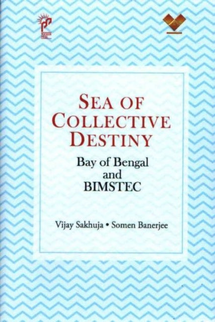 Book cover of: Sea Of Collective Destiny. By: Vijay Sakhuja
