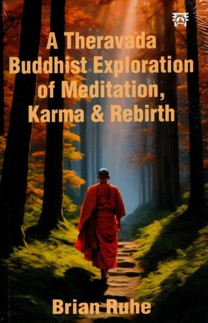 Book cover of: Theravada Buddhist Exploration of Meditation, Karma & Rebirth