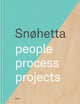 Book cover of: Snøhetta: People, Process, Projects. By: Snohetta