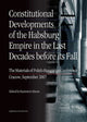 Book cover of: Constitutional Developments of the Habsburg Empire in the Last Decades Before its Fall – Materials of Polish–Hungarian Conference, Cracow, Sept. 2007. By: Kazimierz Baran