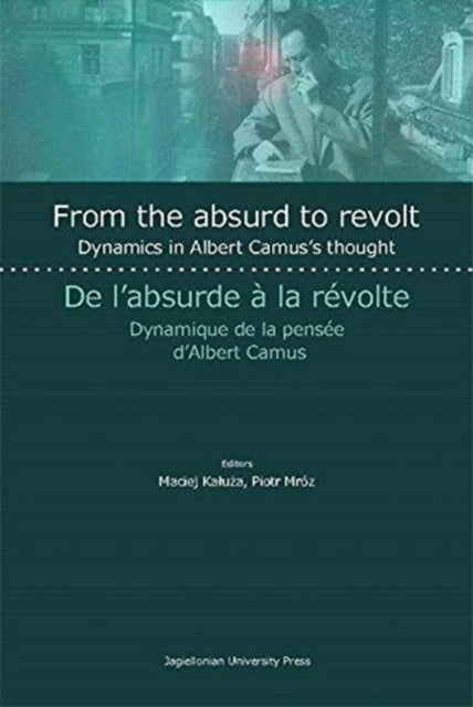 Book cover of: From the Absurd to Revolt – Dynamics in Albert Camus`s Thought. By: Piotr óz