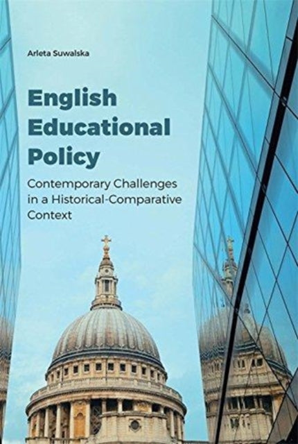 Book cover of: English Educational Policy – Contemporary Challenges in a Historical–Comparative Context. By: Arleta Suwalska