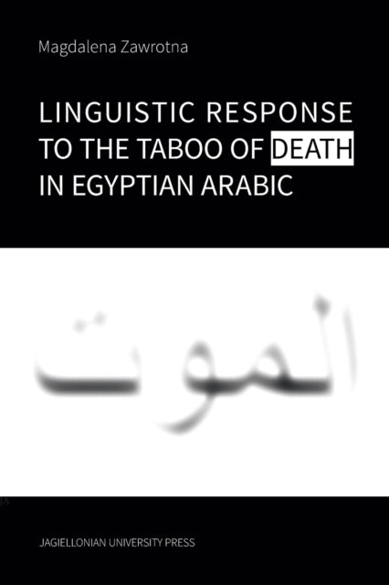 Book cover of: Linguistic Response to the Taboo of Death in Egyptian Arabic. By: Magdalena Zawrotna