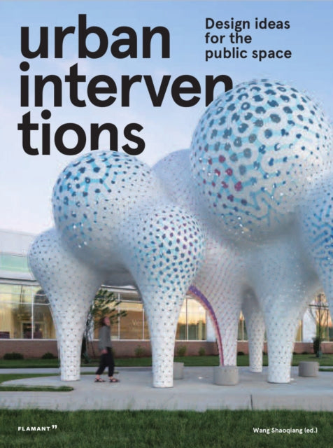 Book cover of: Urban Interventions. By: Wang Shaoqiang