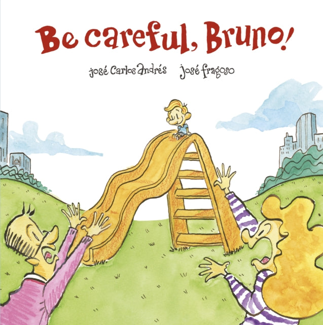 Book cover of: Be Careful, Bruno!. By: José Carlos Andrés