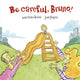 Book cover of: Be Careful, Bruno!. By: José Carlos Andrés