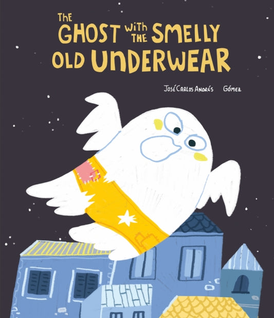 Book cover of: Ghost with the Smelly Old Underwear. By: José Carlos Andrés