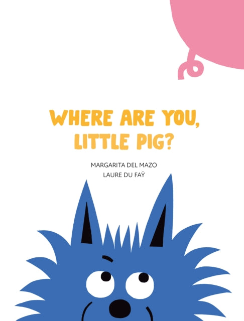 Book cover of: Where Are You, Little Pig?. By: Margarita del Mazo
