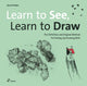 Book cover of: Learn to See, Learn to Draw. By: David Köder