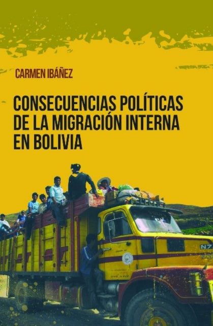 Book cover of: Consecuencias politicas de la migracion interna en Bolivia. By: Carmen Ibáñez