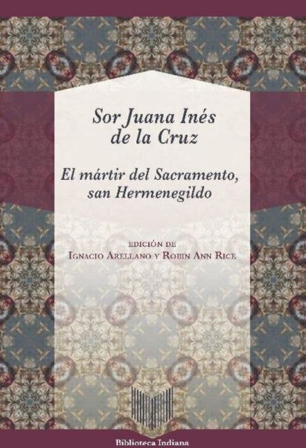 Book cover of: El martir del sacramento, san Hermenegildo. By: Sor Juana Inés de la Cruz