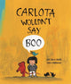 Book cover of: Carlota Wouldn't Say Boo. By: José Carlos Andrés