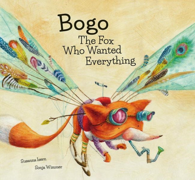 Book cover of: Bogo the Fox Who Wanted Everything (Junior Library Guild Selection). By: Susanna Isern