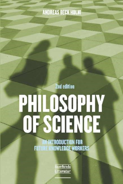 Book cover of: Philosophy of Science. By: Andreas Beck Holm
