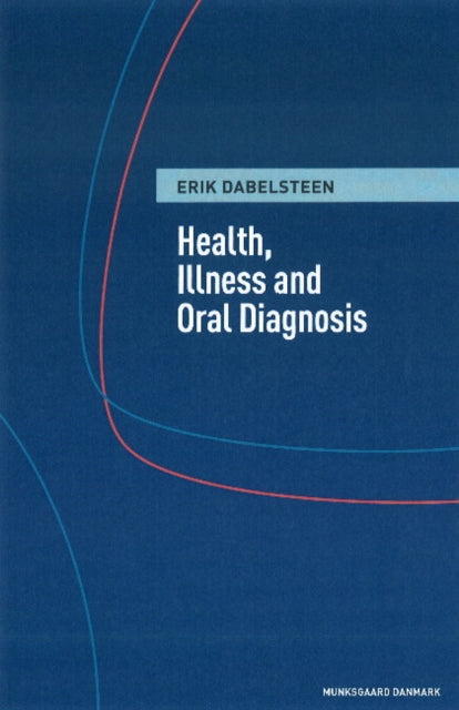 Book cover of: Health, Illness & Oral Diagnosis. By: Erik Dabelsteen