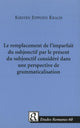Book cover of: Le Remplacement De L'imparfait Du Subjonctif Par Le Present Du Subjonctif Considere Dans Une Perspective De Grammaticalisation. By: Kirsten Jeppesen Kragh