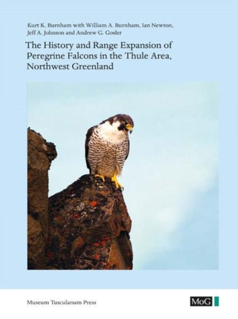 Book cover of: History and Range Expansion of Peregrine Falcons in the Thule Area, Northwest Greenland. By: Kurt K. Burnham