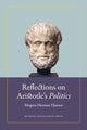 Book cover of: Reflections on Aristotle's Politics