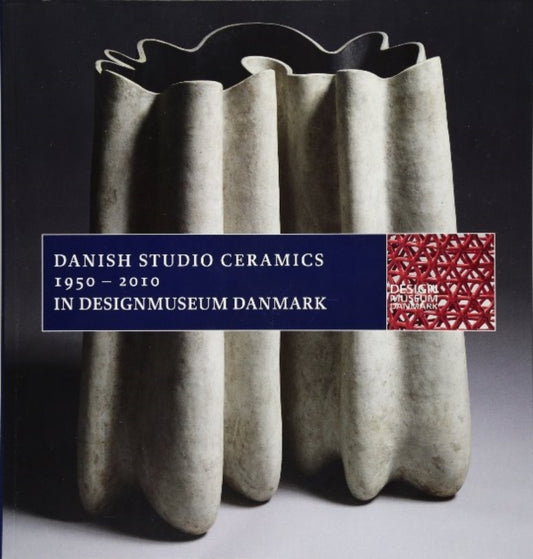 Book cover of: Danish Studio Ceramics 1950 - 2010. By: Bodil Busk Laursen