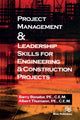 Book cover of: Project Management &Leadership Skills for Engineering & Construction Projects