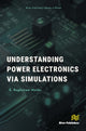 Book cover of: Understanding Power Electronics via Simulations