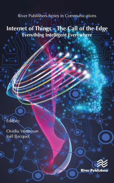 Book cover of: Internet of Things – The Call of the Edge. By: Ovidiu Vermesan