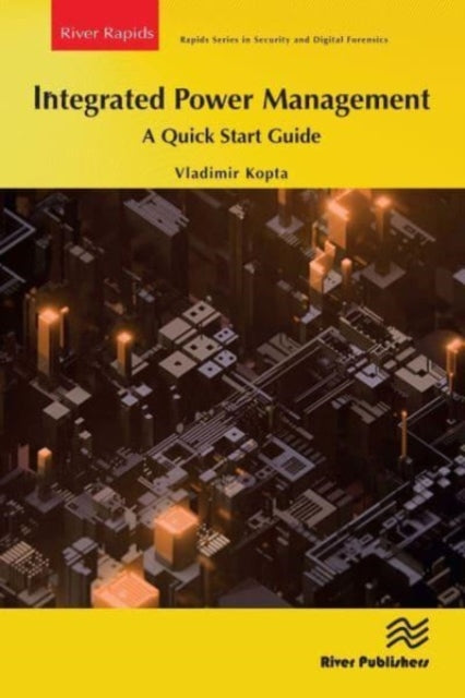 Book cover of: Integrated Power Management: A Quick Start Guide. By: Vladimir Kopta
