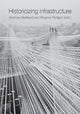 Book cover of: Historicizing Infrastructure. By: Andreas Marklund