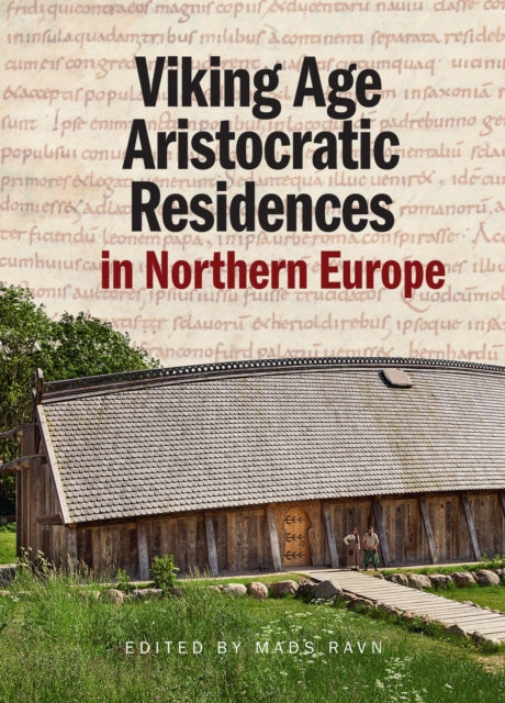 Book cover of: Viking Age Aristocratic Residences in Northern Europe. By: Mads Ravn