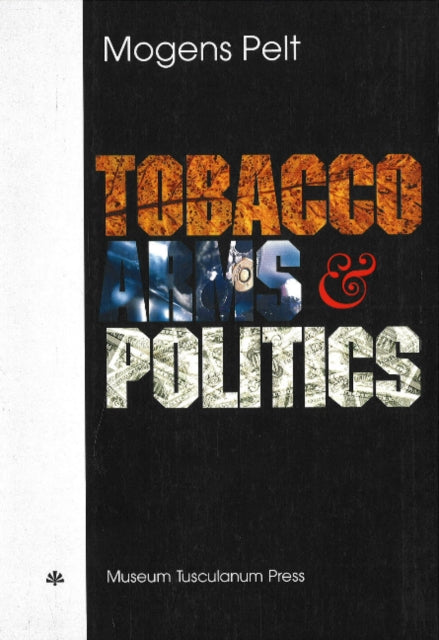 Book cover of: Tobacco, Arms and Politics - Greece and Germany from World Crisis to World War, 1929-1941. By: Mogens Pelt